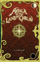 Ardila in the Land of Goblin 0991853318 Book Cover