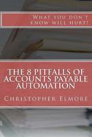 8 Pitfalls of AP Automation with Dynamics: What You Don't Know Will Hurt 1461039967 Book Cover
