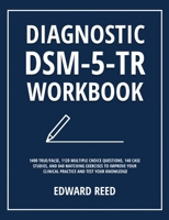 Diagnostic DSM-5-TR Workbook: 1400 True/False, 1120 Multiple Choice Questions, 140 Case Studies, and 840 Matching Exercises to Improve Your Clinical Practice and Test Your Knowledge 1803626062 Book Cover