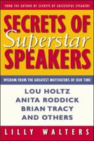Secrets Of Superstar Speakers: Wisdom from the Greatest Motivators of Our Time 0071347070 Book Cover