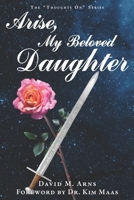 Arise, My Beloved Daughter 1096295482 Book Cover