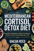 Mediterranean Cortisol Detox Diet: Balance Hormones, Burn Fat & Reduce Stress the Anti-Inflammatory Way 9371236108 Book Cover