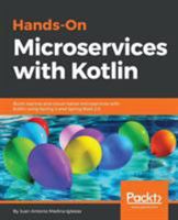 Hands-On Microservices with Kotlin: Build reactive and cloud-native microservices with Kotlin using Spring 5 and Spring Boot 2.0 1788471458 Book Cover
