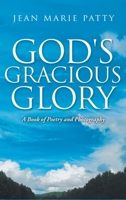 God's Gracious Glory: A Book of Poetry and Photography B0CNRBSMWN Book Cover