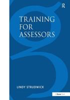 Training for Assessors: A Collection of Activities for Training Assessment Centre Assessors, Roleplayers, and Resource Persons 1138433632 Book Cover