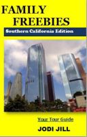 Family Freebies: Southern California Edition 098922340X Book Cover