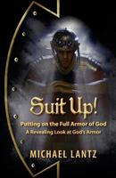 Suit Up! Putting on the Full Armor of God: A Revealing Look at God's Armor 153092975X Book Cover