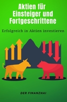 Aktien f�r Einsteiger und Fortgeschrittene: Erfolgreich in Aktien investieren 1081936967 Book Cover
