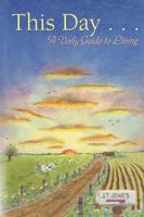 This Day...a Daily Guide to Living 1579216366 Book Cover