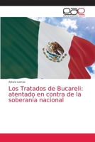 Los Tratados de Bucareli: atentado en contra de la soberanía nacional 6200027633 Book Cover