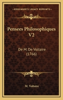 Pensees Philosophiques V2: De M. De Voltaire (1766) 1160223432 Book Cover