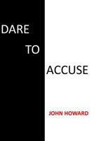 Dare to Accuse 1539998657 Book Cover