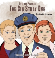 Pete The Postman's Neighborhood: The Big Stray Dog 1951263456 Book Cover