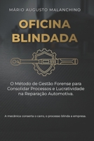 Oficina Blindada: O Método de Gestão Forense para Consolidar Processos e Lucratividade na Reparação Automotiva. (Portuguese Edition) B0GTVQX7Q6 Book Cover