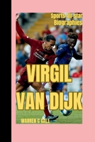 VIRGIL VAN DIJK: The Rise of an A Dutch professional footballer superstar ( Sport All-star Biographies) (Sports All-star Biographies) B0F5QBGK3Z Book Cover