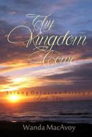 Thy Kingdom Come: Book Three 1508857954 Book Cover