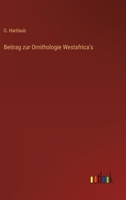 Beitrag zur Ornithologie Westafrica's 3368503715 Book Cover