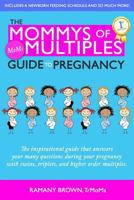 The Mommys of Multiples Guide to Pregnancy: The inspirational guide that answers your many questions when pregnant with twins, triplets, and higher order multiples 0692658548 Book Cover