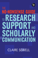The No-nonsense Guide to Research Support and Scholarly Communication (Facet No-nonsense Guides) 178330393X Book Cover