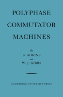 Polyphase Commutator Machines 0521233518 Book Cover