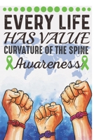 Every Life Has Value Curvature of the Spine Awareness: College Ruled Curvature of the Spine Awareness Journal, Diary, Notebook 6 x 9 inches with 100 Pages 1698433395 Book Cover