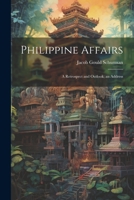 Philippine Affairs: A Retrospect and Outlook; an Address 1022056530 Book Cover