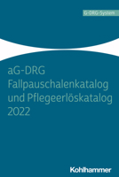 Ag-Drg Fallpauschalenkatalog Und Pflegeerloskatalog 2022 3170413163 Book Cover