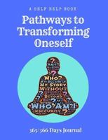 A Self Help Book - Pathways to Transforming Oneself: 365/366 Days Prompt Journal, 368 Paged 7.44" X 9.69" Sized Book, Self Development Diary, Personal Growth Diary 1725944375 Book Cover
