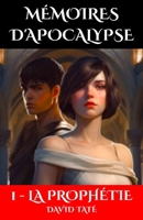 Mémoires d'Apocalypse - La Prophétie: Livre 1 (French Edition) B0C2S59T7F Book Cover