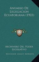 Anuario De Legislacion Ecuatoriana (1903) 1168107326 Book Cover
