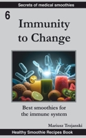 Immunity to Change: Best Smoothies For a Stronger Immune System. Smoothies for overall health and immunity. Best smoothies for the immune system. Eat to beat the disease. Healthy nutrition shake. B0CNZR14C8 Book Cover