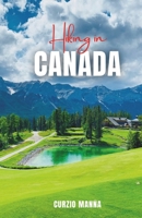 Hiking in Canada 2024: A Comprehensive Guide to Explore Canada's Trails - (Rocky Mountains: Banff, Jasper, Yoho National Parks; West Coast Trail; Gros Morne and Nahanni National Parks) B0CTKVBY9Q Book Cover