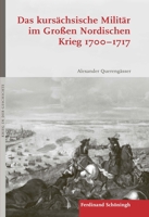 Das Kursächsische Militär Im Großen Nordischen Krieg 1700-1717 350678871X Book Cover