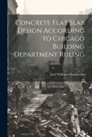 Concrete Flat Slab Design According to Chicago Building Department Ruling 1021928968 Book Cover