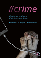 #Crime: Social Media, Crime, and the Criminal Legal System (Palgrave Studies in Crime, Media and Culture) 3319894439 Book Cover