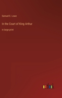 In the Court of King Arthur: in large print 3368354639 Book Cover