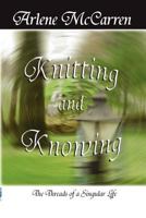 Knitting and Knowing: The Threads of a Singular Life 1935751077 Book Cover