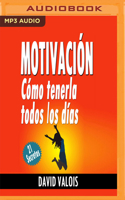 Motivación: Cómo Tenerla Todos Los Días (Narración en Castellano): ¡21 Secretos! 1978672667 Book Cover