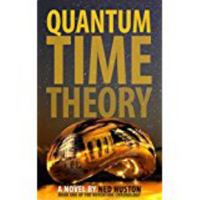 Quantum Time Theory: Journals of a Traveler Through Time (Nevertime Chronology) 1946090042 Book Cover