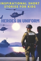 Inspirational Short Stories for Kids: Heroes in Uniform B0BW36948G Book Cover