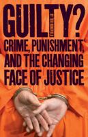 Guilty?: Crime, Punishment, and the Changing Face of Justice 0544148967 Book Cover
