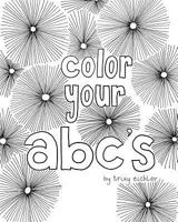 Color your ABCs 1389691349 Book Cover