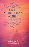 Love is More Than Words: An Examination of Faith from the Margins B0H1JZ43R3 Book Cover