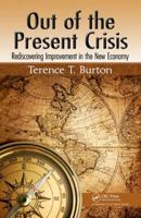 Out of the Present Crisis: Rediscovering Improvement in the New Economy 1466504420 Book Cover
