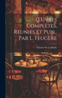 OEuvres Complètes, Réunies Et Publ. Par L. Feugère 1021062944 Book Cover
