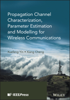 Propagation Channel Characterization, Parameter Estimation, and Modeling for Wireless Communications 1118188233 Book Cover