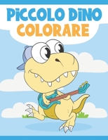 Piccolo Dino Colorare: Libro da Colorare per Bambini 3-9 Anni | Colorare i Dinosauri Carini e Divertenti B08GBCW59H Book Cover