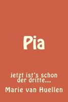 Pia: Jetzt Ist's Schon Der Dritte... 1534830057 Book Cover