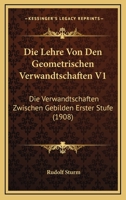 Die Lehre Von Den Geometrischen Verwandtschaften V1: Die Verwandtschaften Zwischen Gebilden Erster Stufe (1908) 1168128986 Book Cover