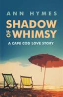 Shadow of Whimsy: A Cape Cod Love Story 1944962158 Book Cover